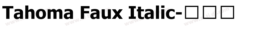 Tahoma Faux Italic字体转换
